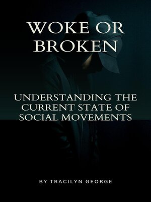 cover image of Woke or Broken  Understanding the Current State of Social Movements